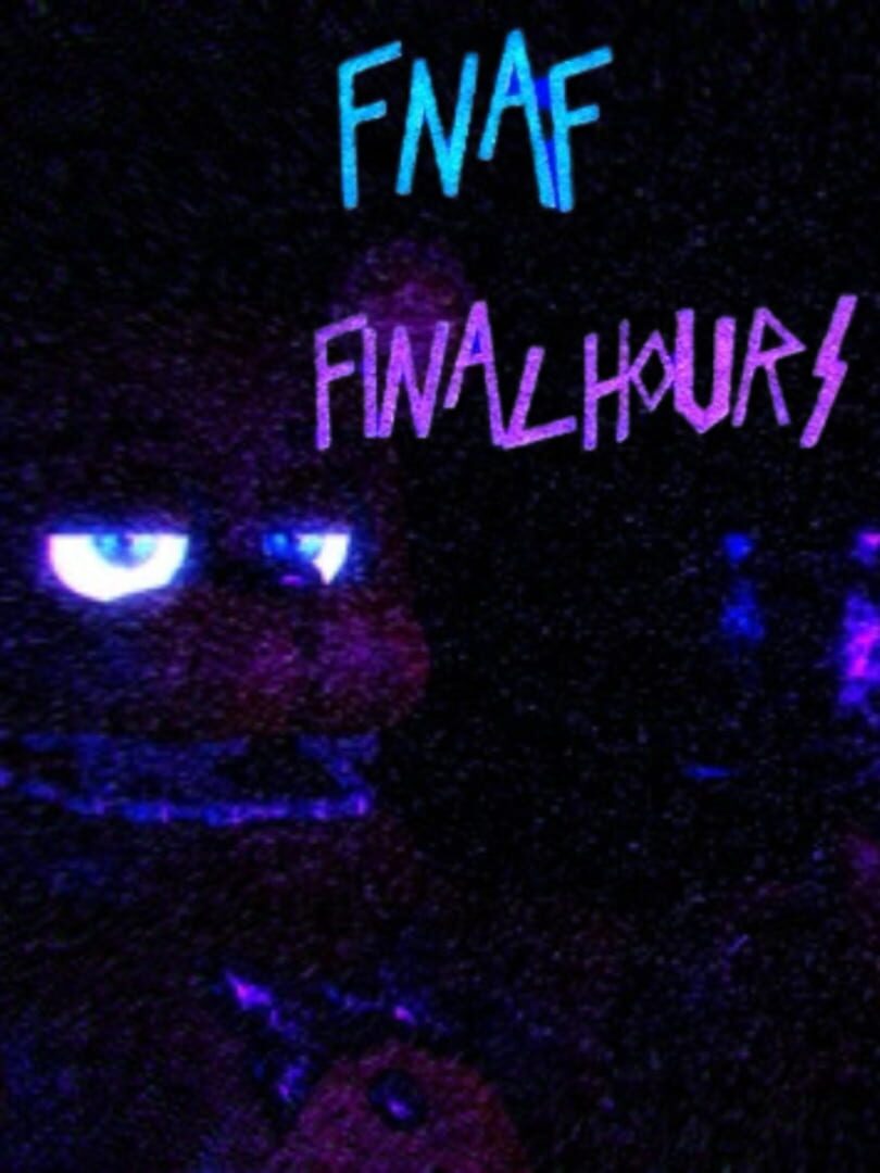Five Nights at Freddys: Final Hours
