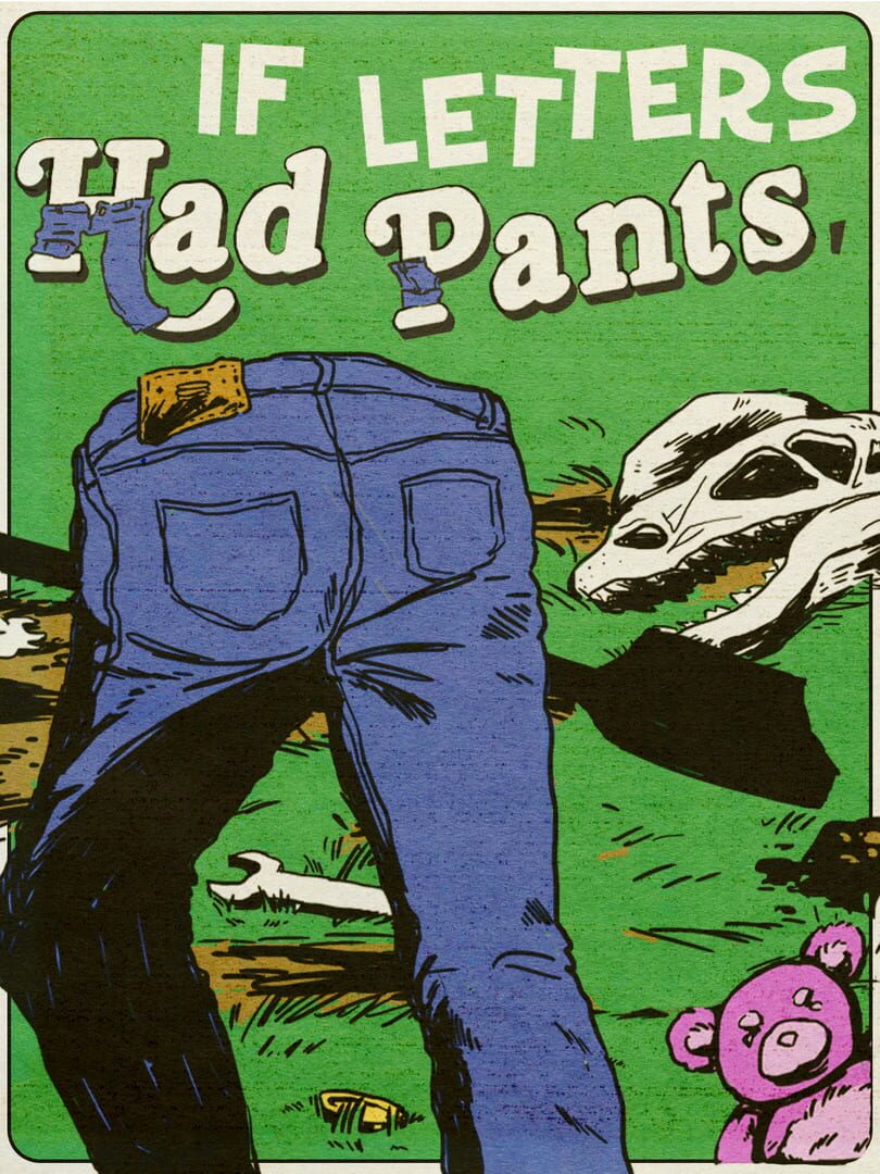 If Letters Had Pants, Would They Wear Them Like This? What About Numbers? What If They Had Small Shovels and They Dug Stuff Up to Put in a Museum? (2025)