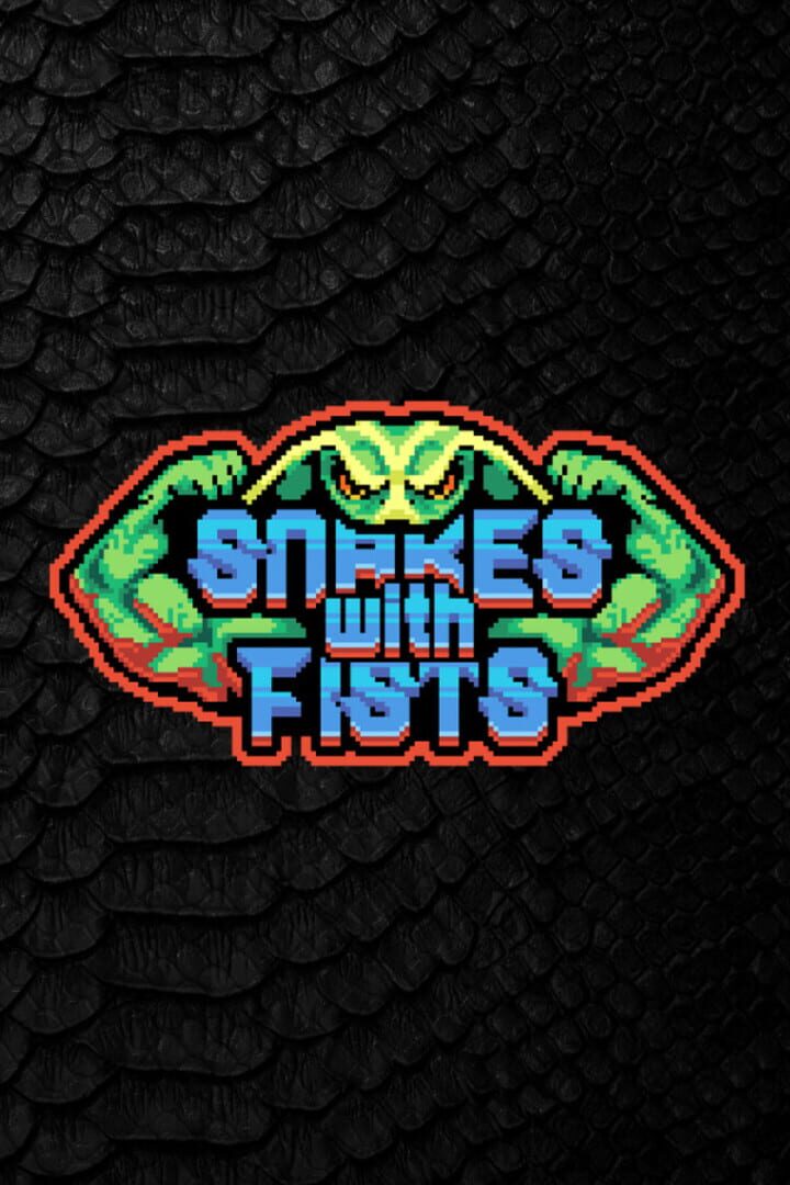 Snakes with Fists!