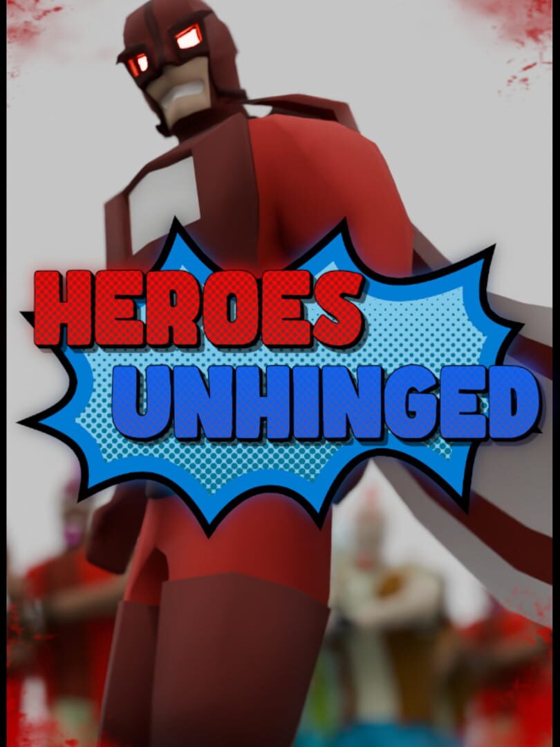 Heroes Unhinged