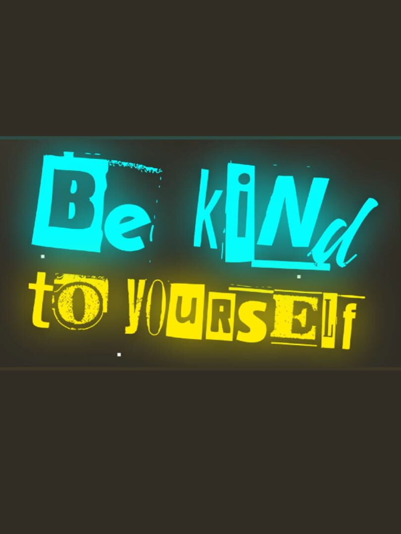 Be Kind To Yourself