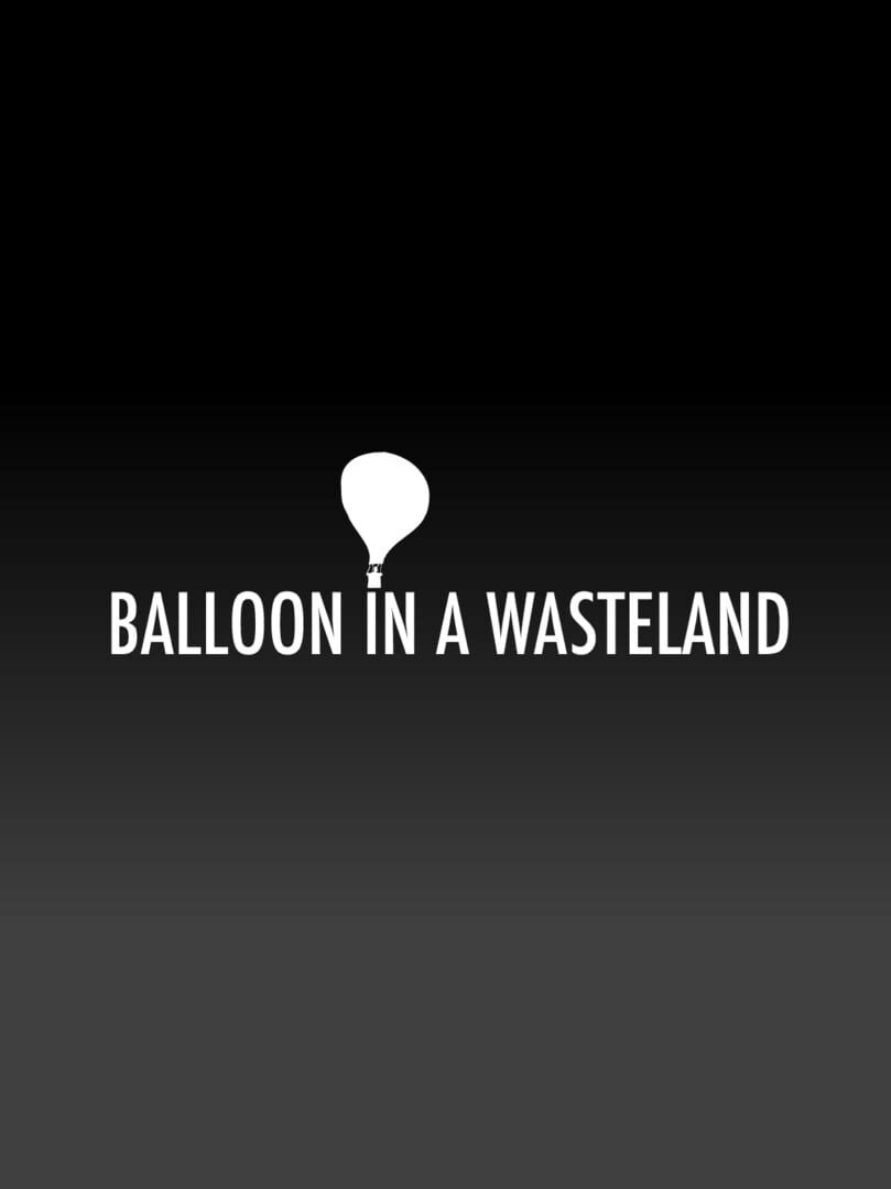 Balloon in a Wasteland