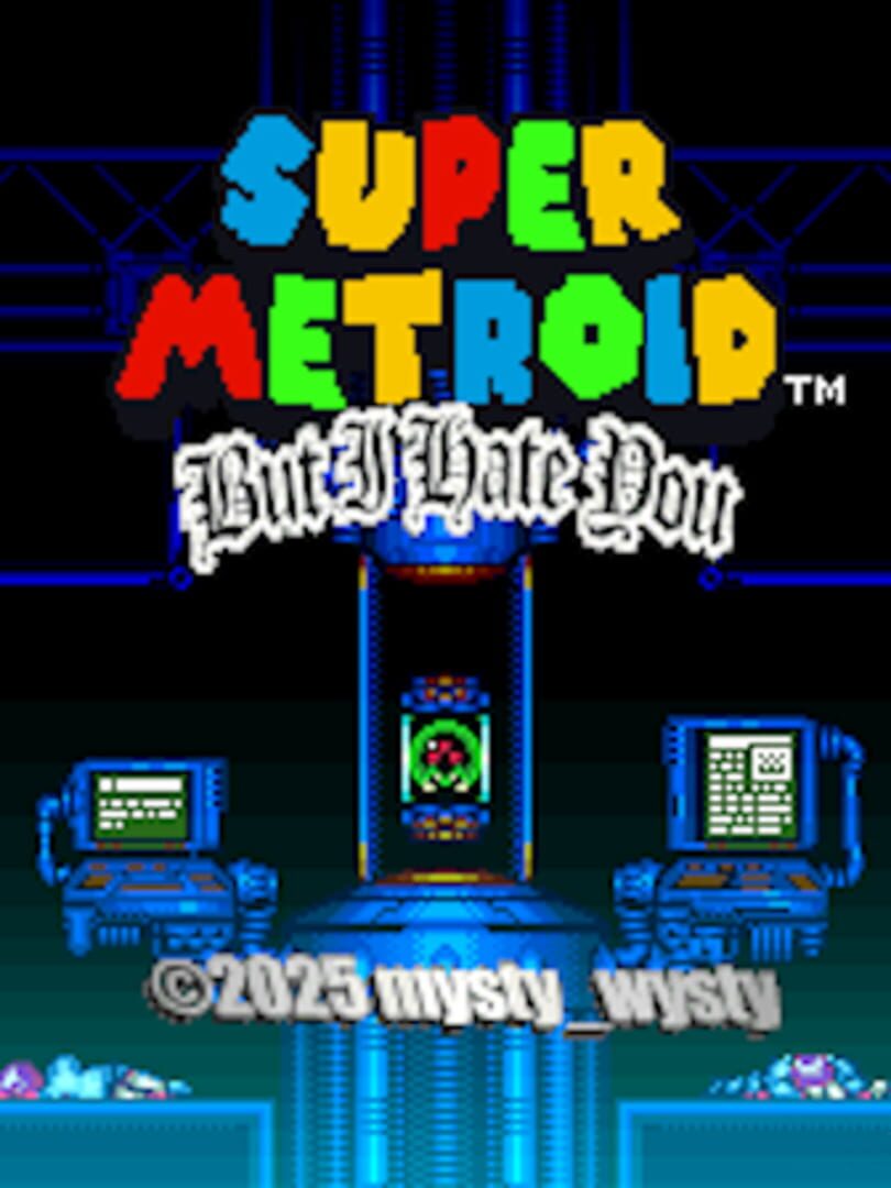 Super Metroid But I Hate You