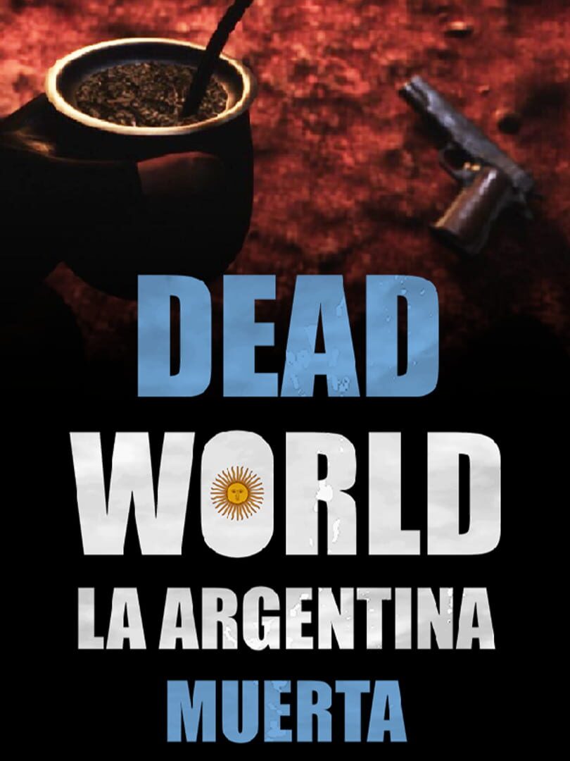 Dead World: La Argentina Muerta