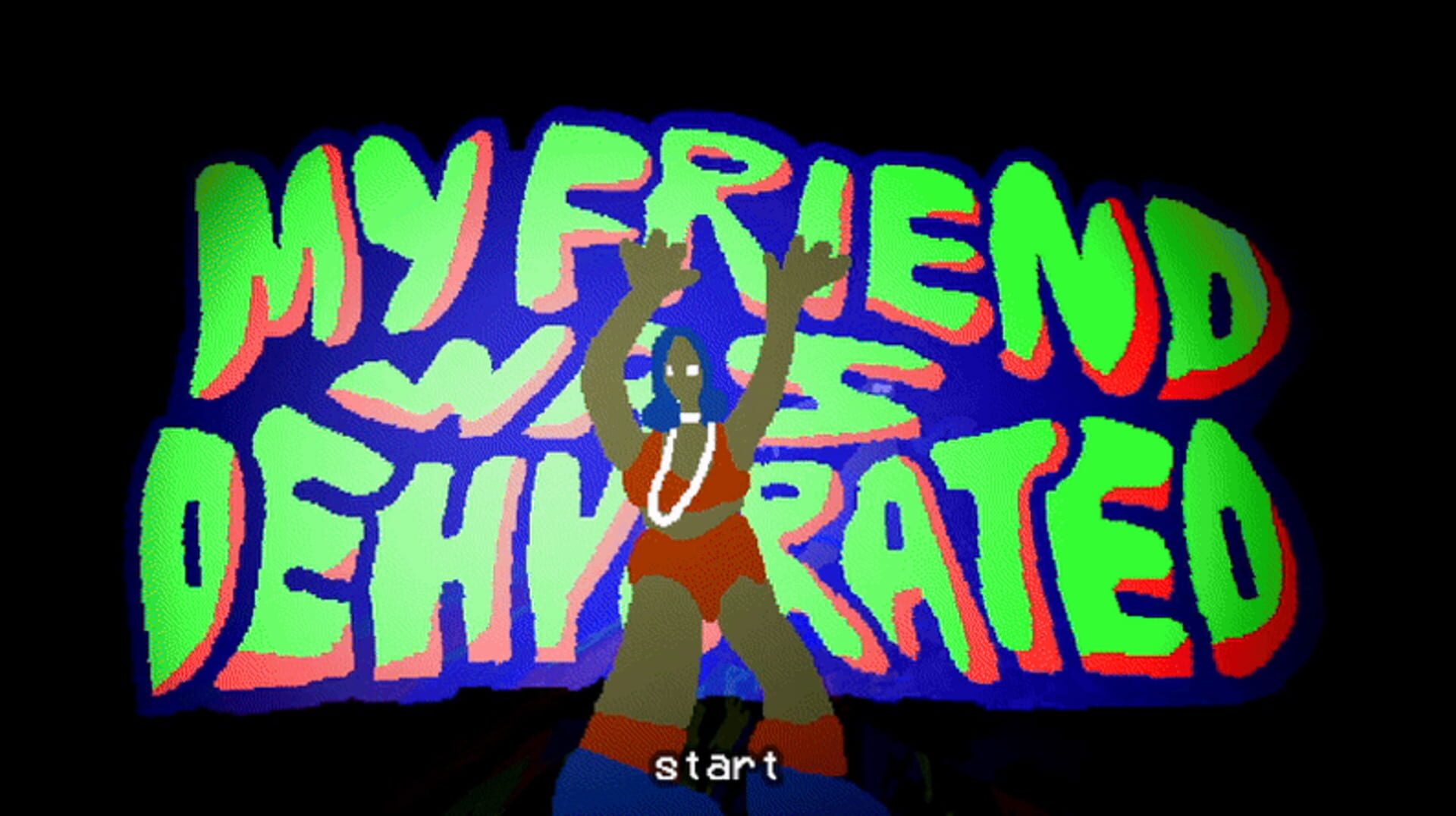 My Friend was Dehydrated