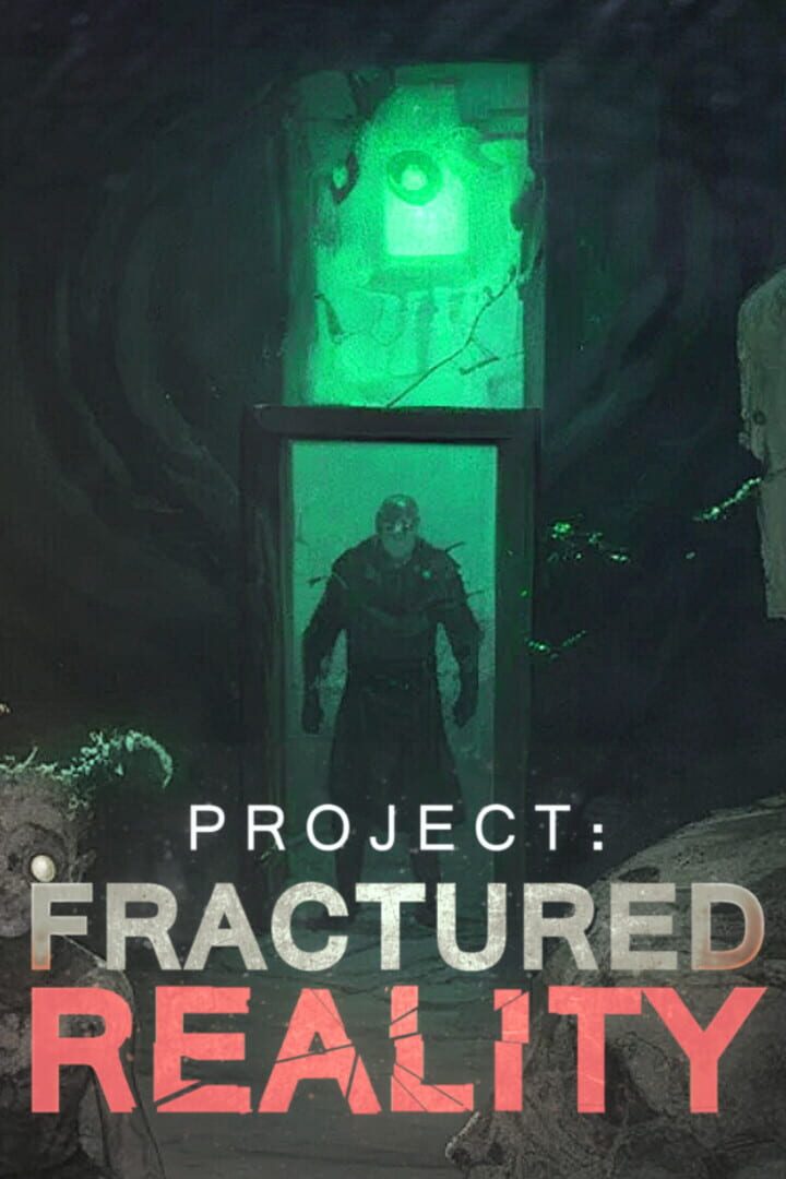 Project: Fractured Reality
