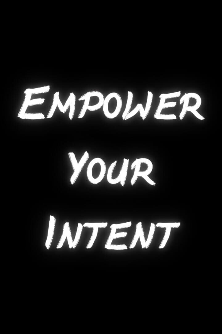 Empower Your Intent