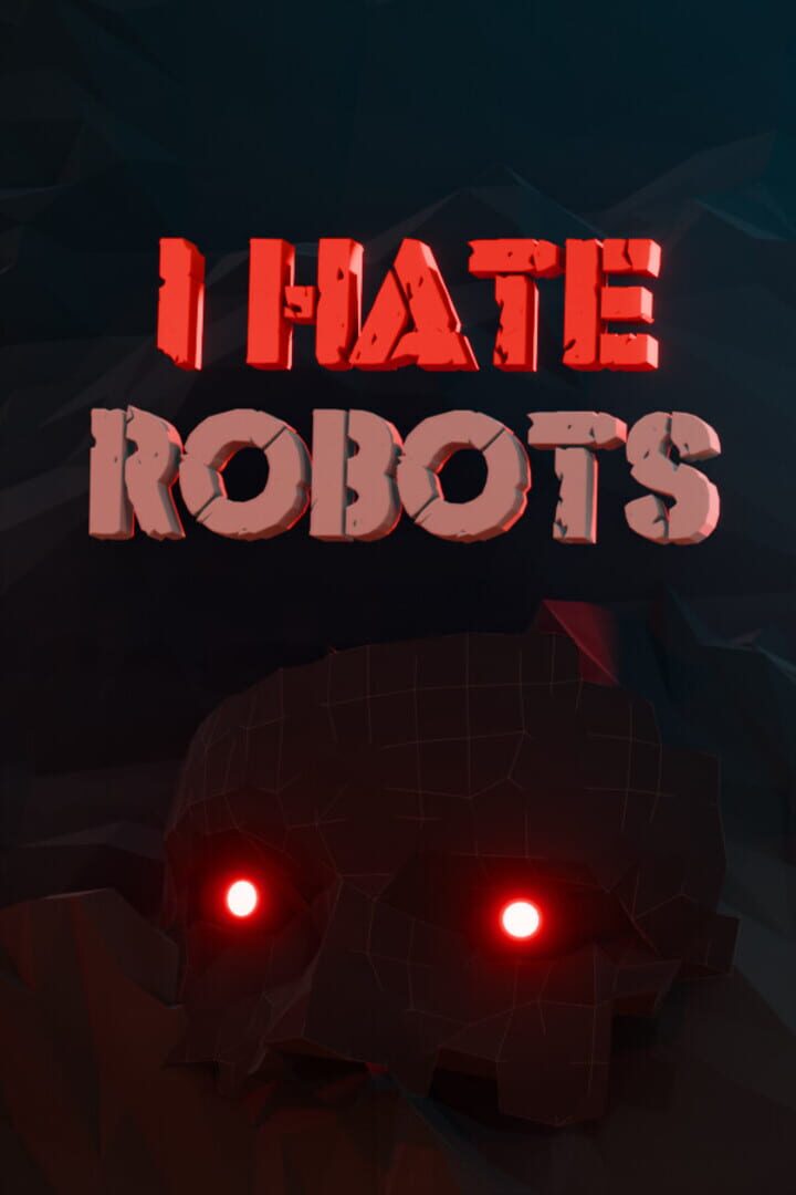 I Hate Robots