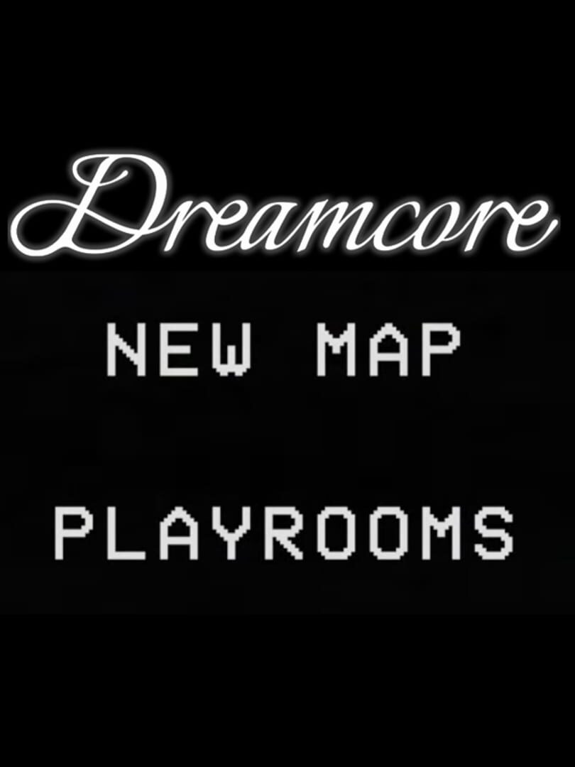 Dreamcore: Playrooms
