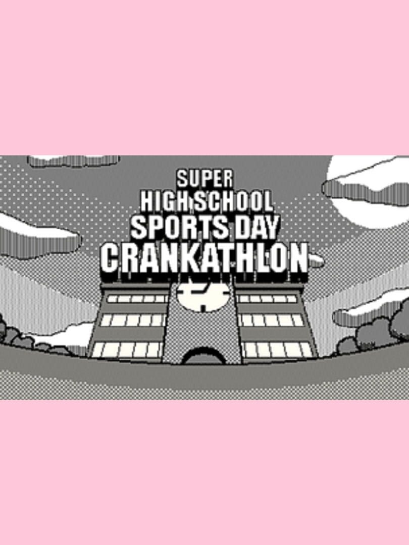 Super High School Sports Day Crankathlon