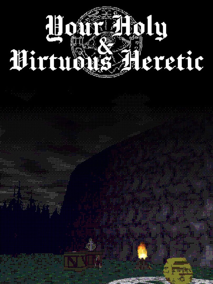 Your Holy & Virtuous Heretic