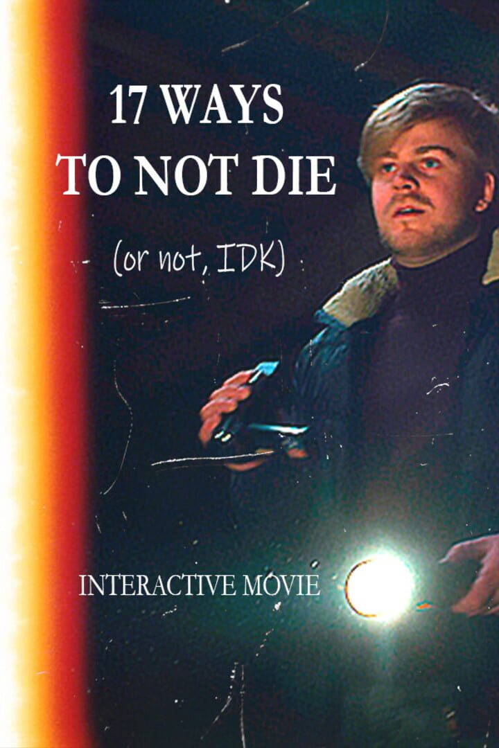 17 Ways To Not Die (Or Not, IDK): Interactive Movie