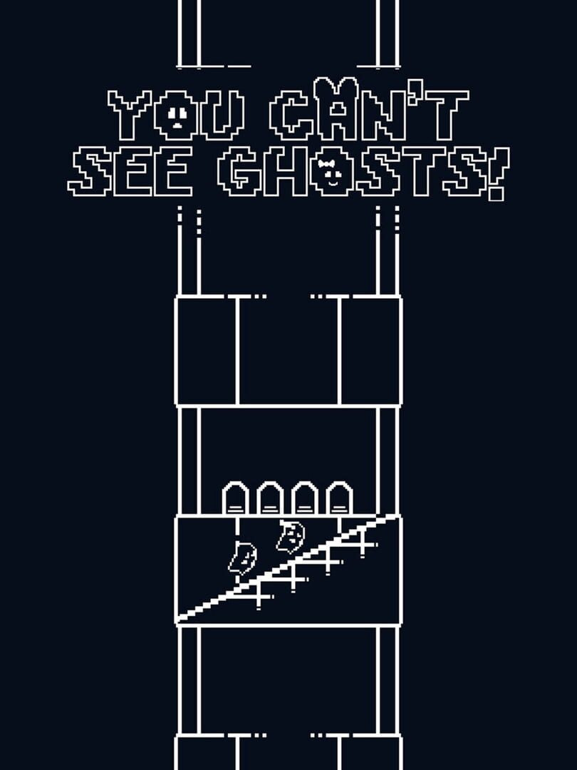You Can't See Ghosts!