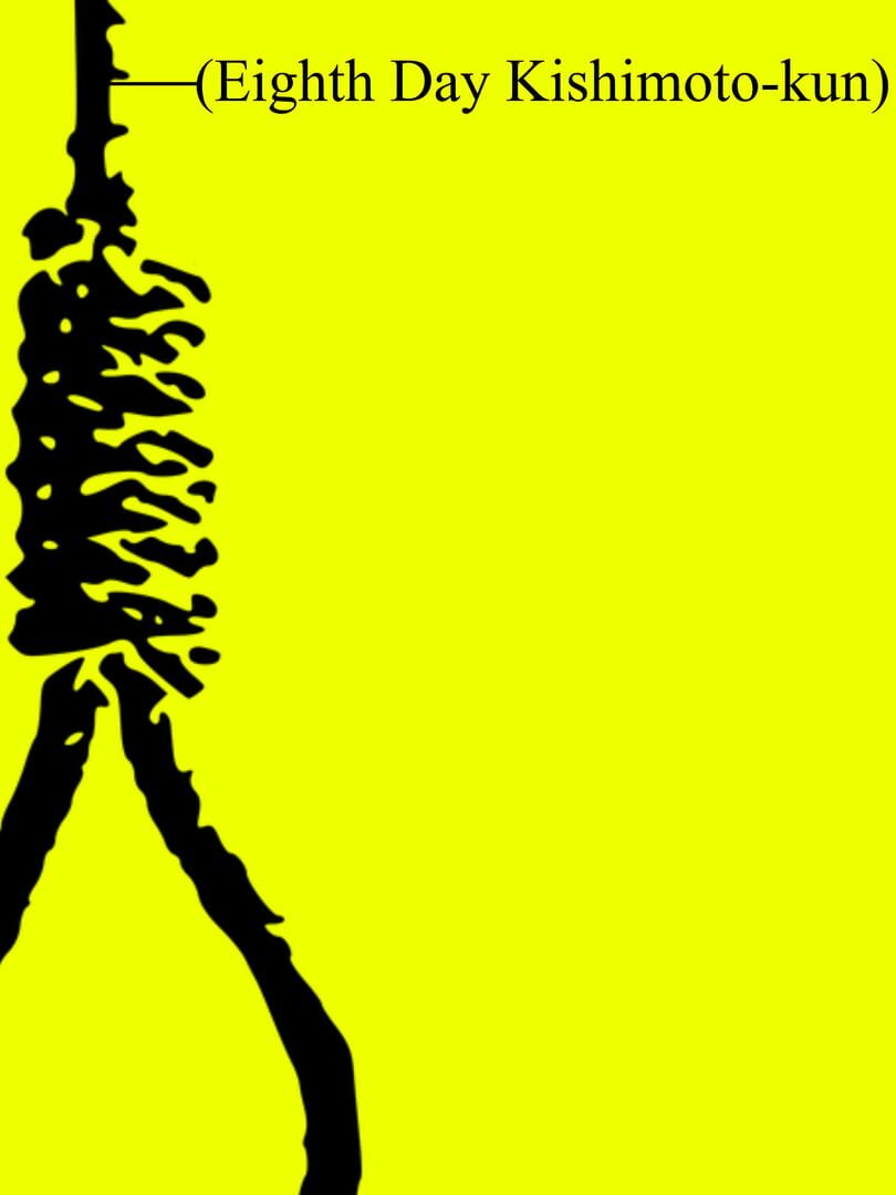 Eighth Day Kishimoto-kun
