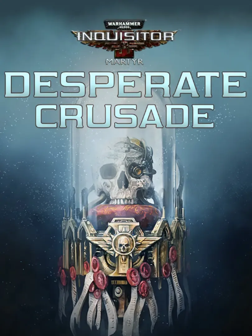 Warhammer 40,000: Inquisitor - Martyr: Desperate Crusade