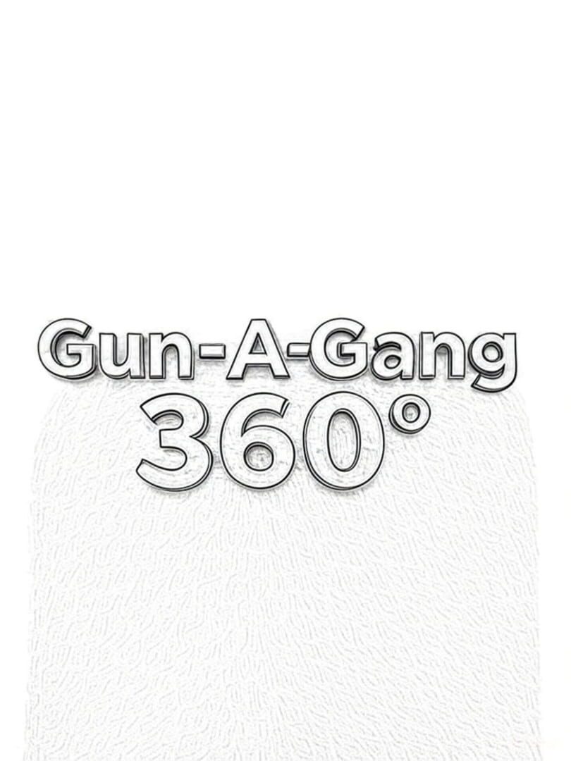 Gun-A-Gang 360°
