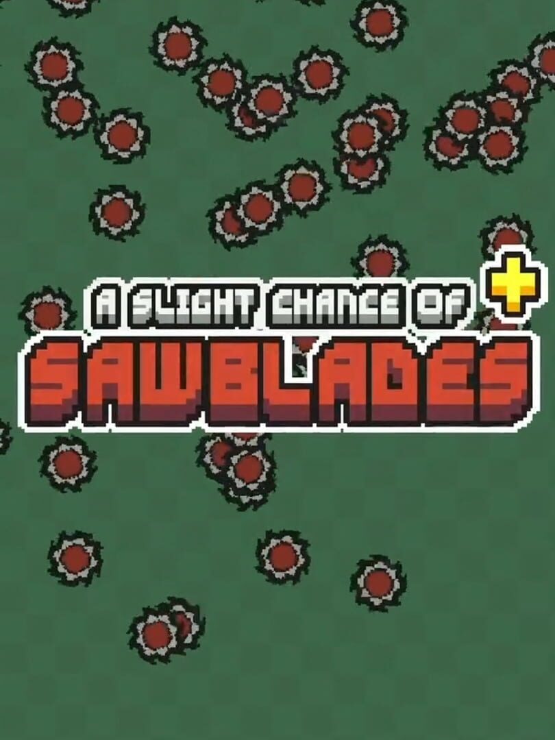 Port : A Slight Chance of Sawblades+