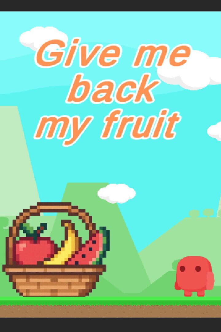 Jeu : Give Me Back My Fruit