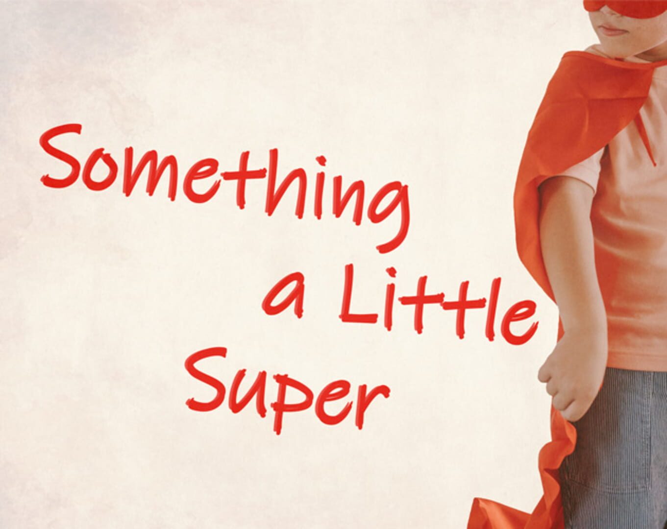 Jeu : Something a Little Super
