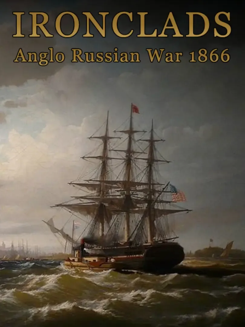 Ironclads: Anglo Russian War 1866