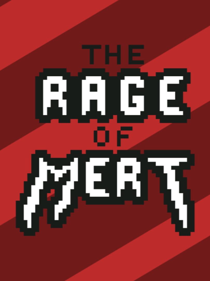 The Rage of Mert