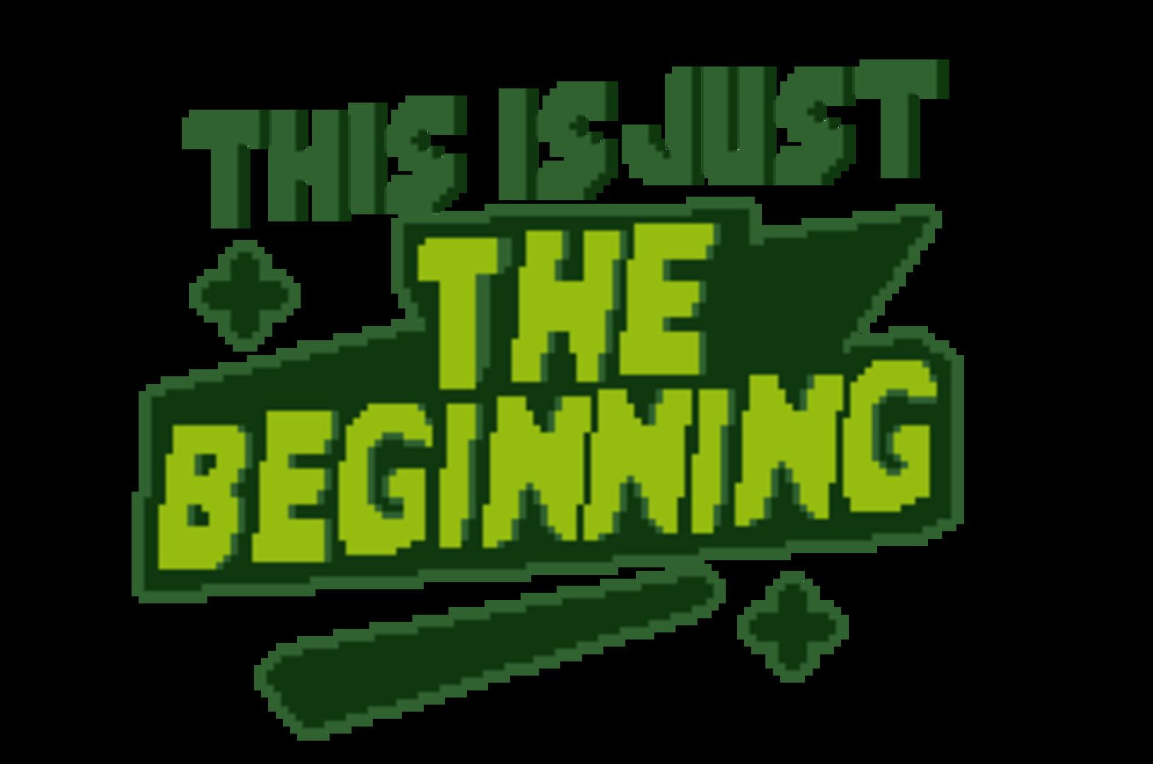 This is Just the Beginning