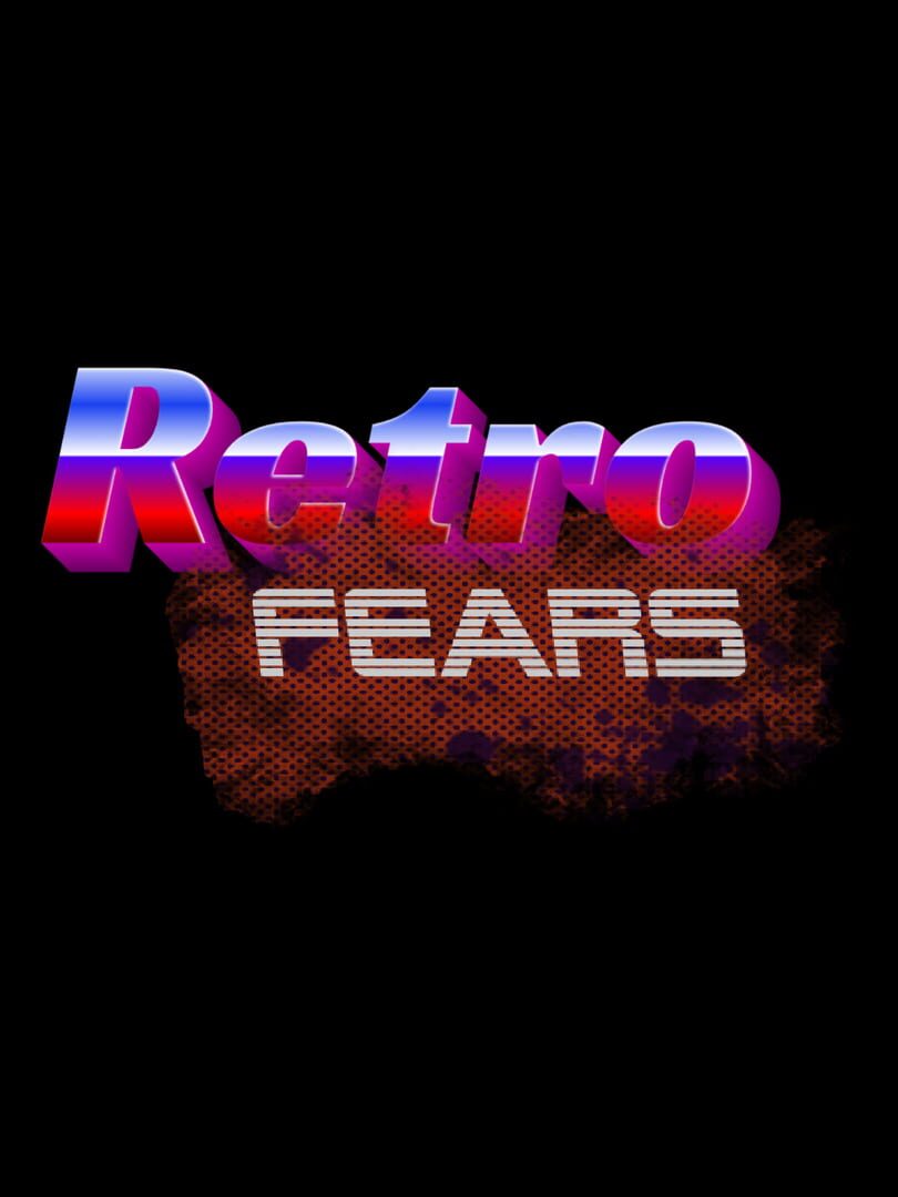Retro Fears