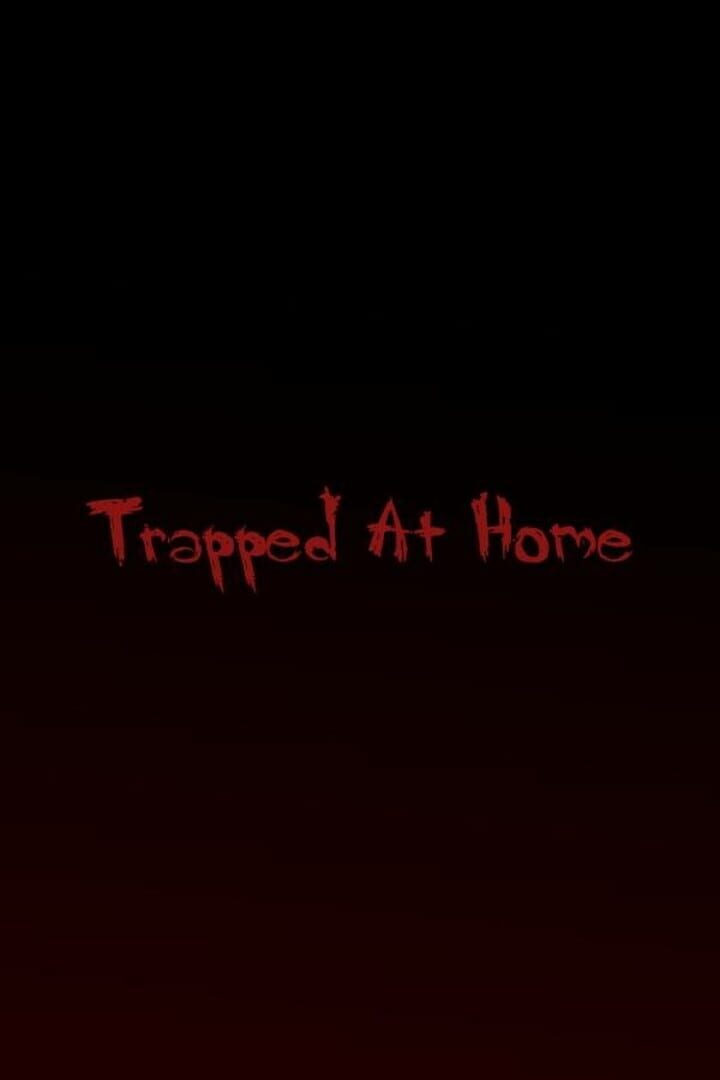 Trapped at Home