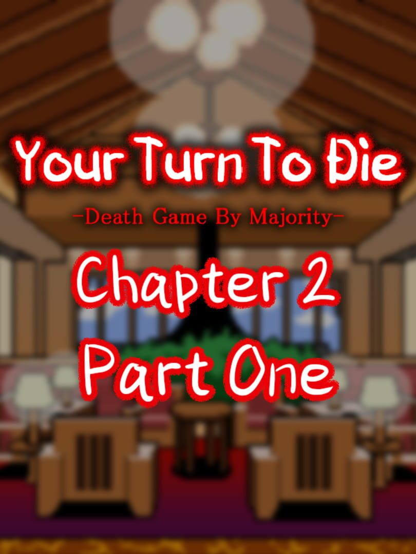 Your Turn To Die: Chapter 2, Part One