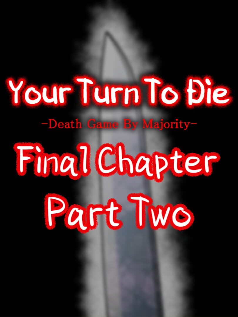 Your Turn To Die: Final Chapter, Part Two
