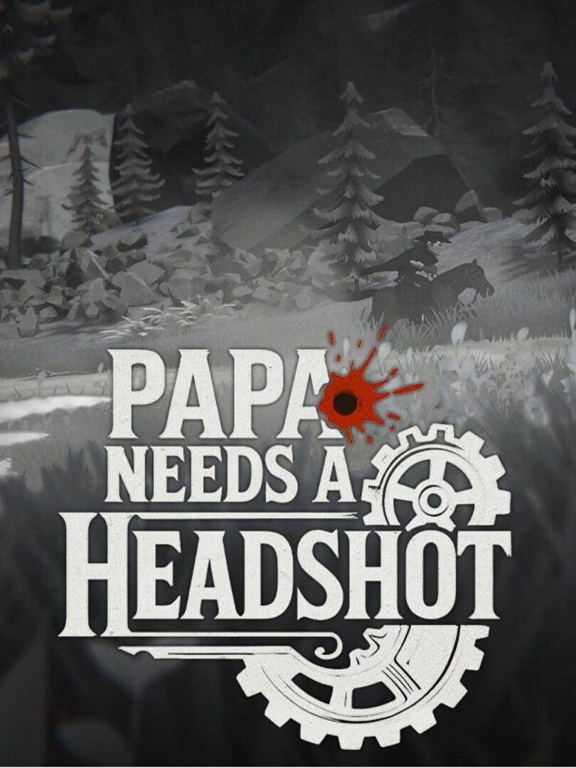 Papa Needs a Headshot