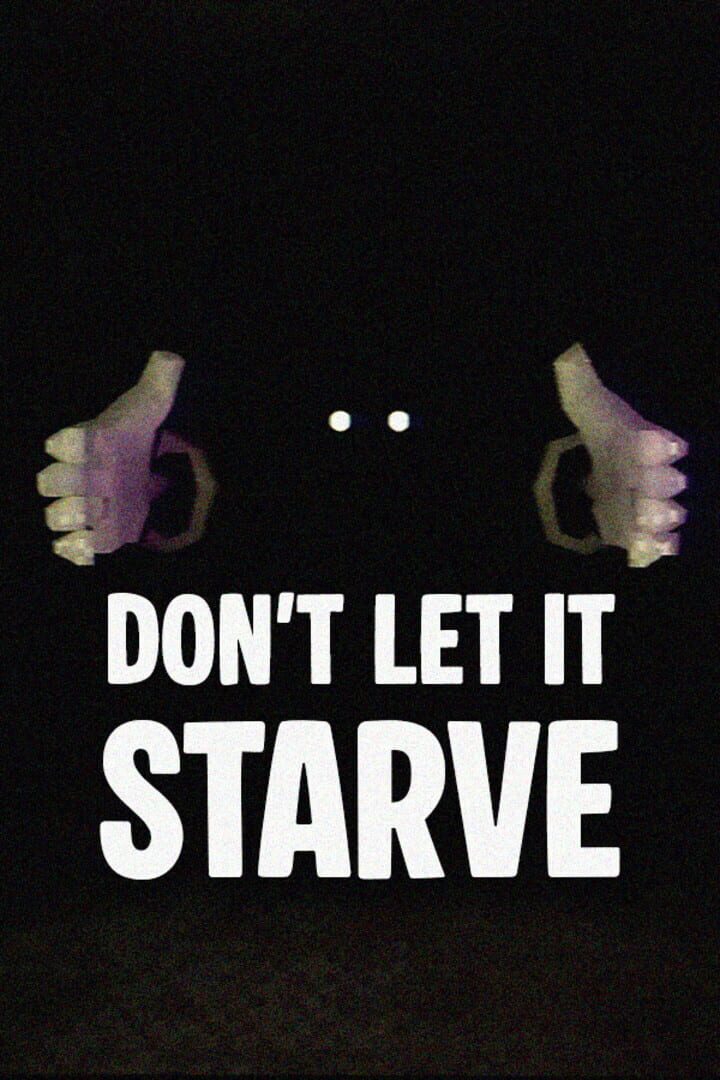 Don't Let It Starve