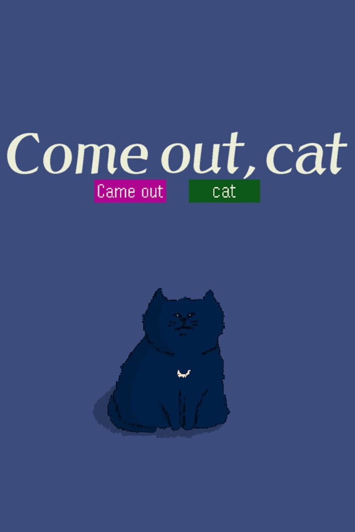 Come Out, Cat