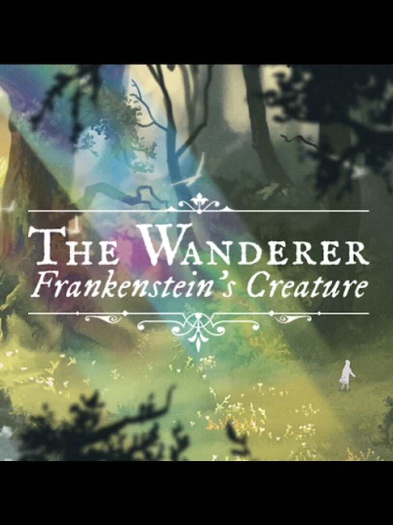 The Wanderer: Frankenstein’s Creature