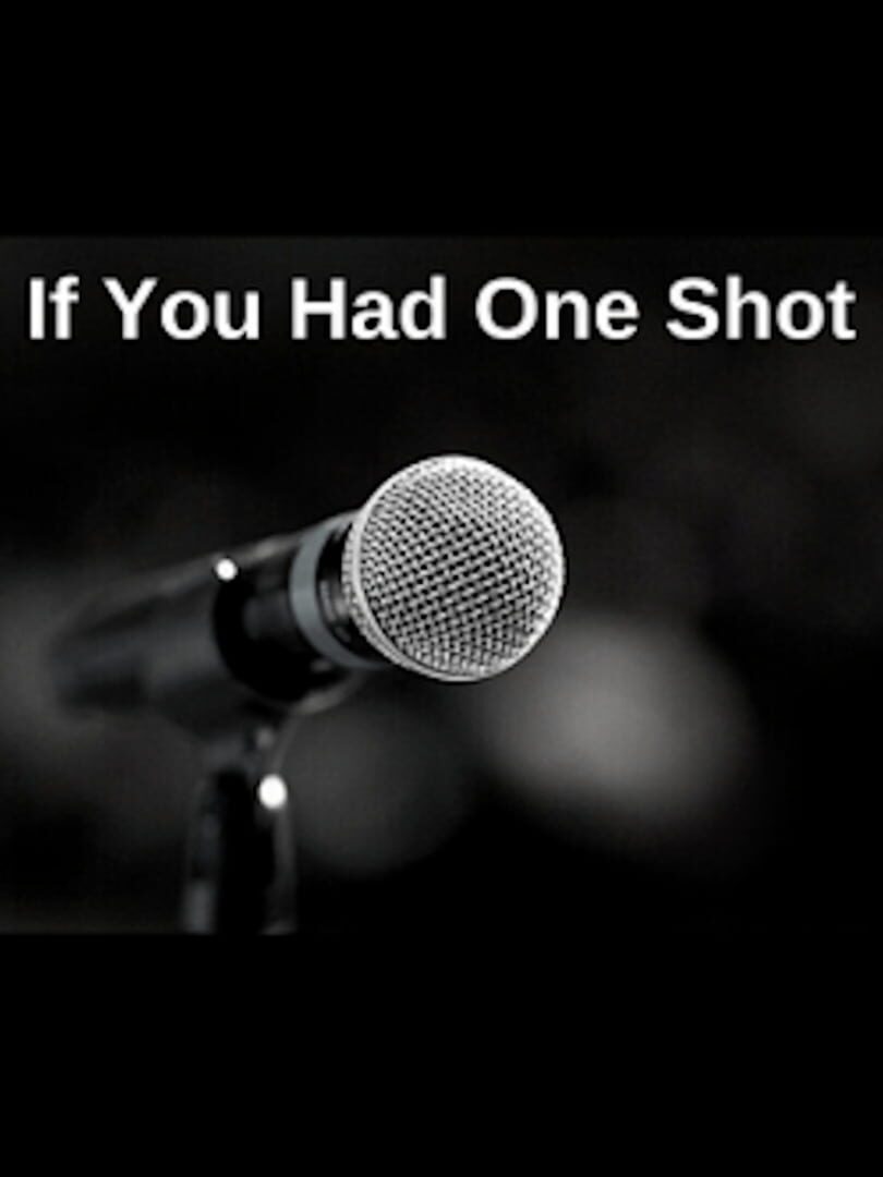 If You Had One Shot