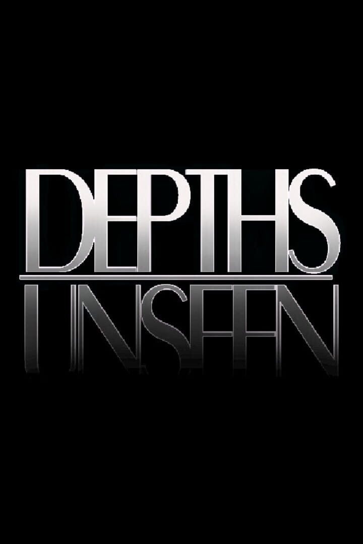 Depths Unseen
