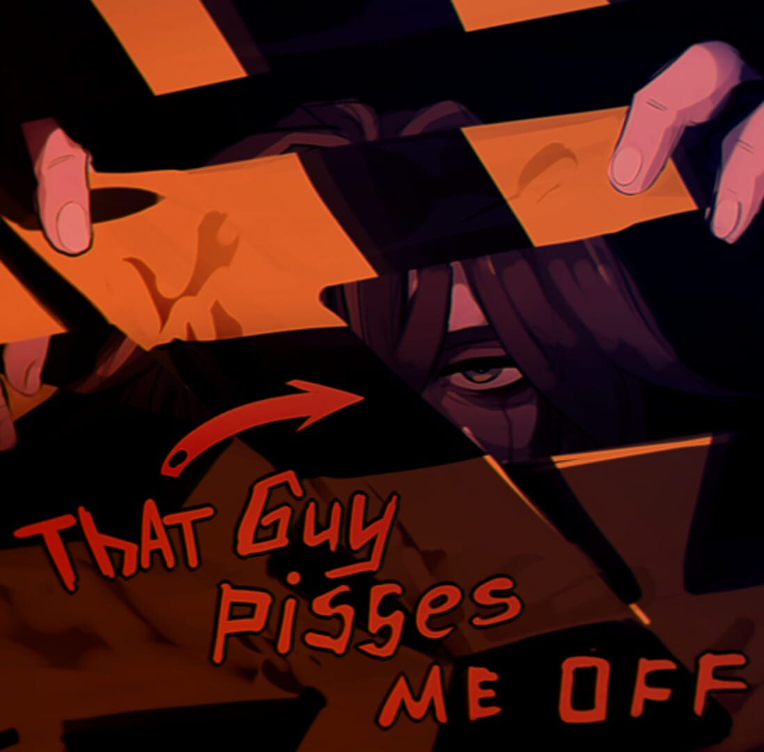 That Guy Pisses Me Off