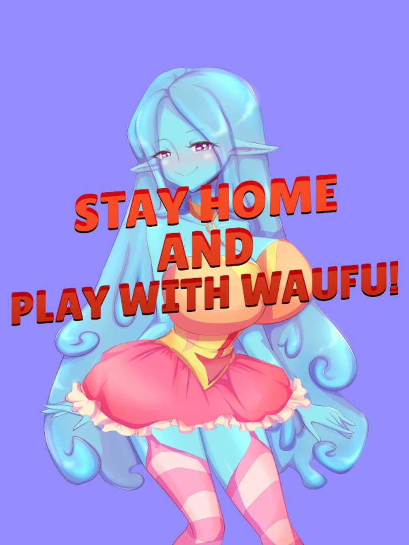Stay Home and Play With Waifu!