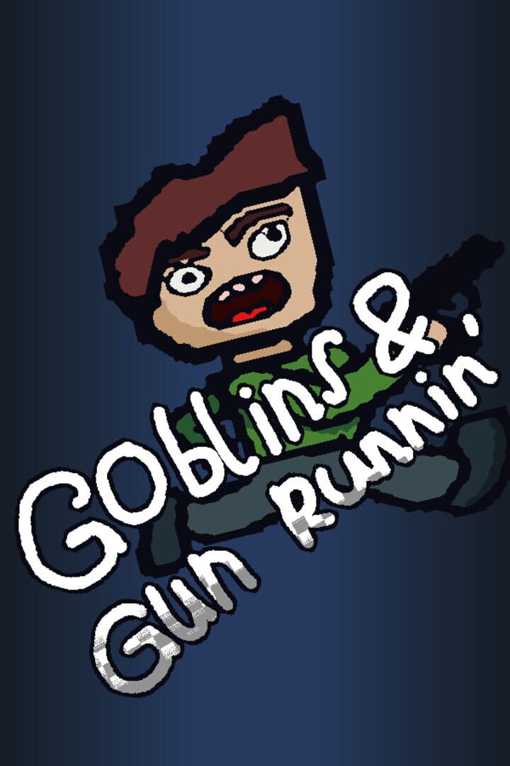 Goblins & Gun Runnin’