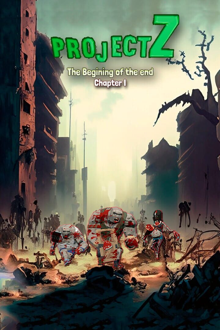 Jeu : Project Z: The beginning of the end - Chapter I