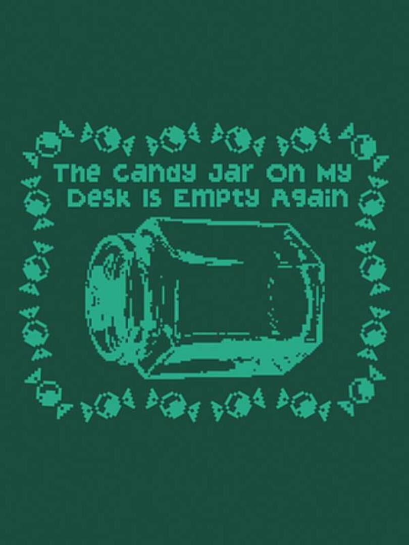 The Candy Jar On My Desk Is Empty Again