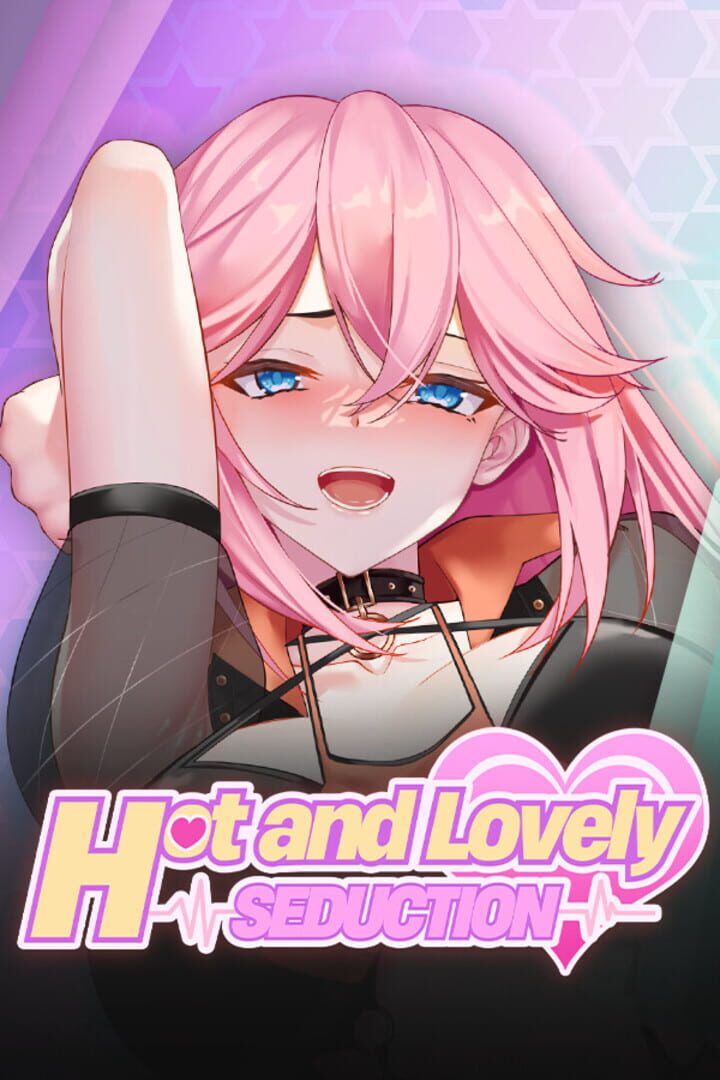 Hot and Lovely: Seduction