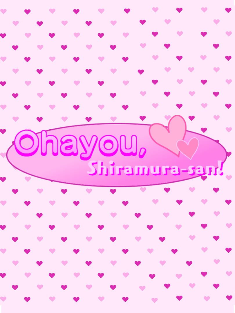 Ohayou, Shiramura-san!