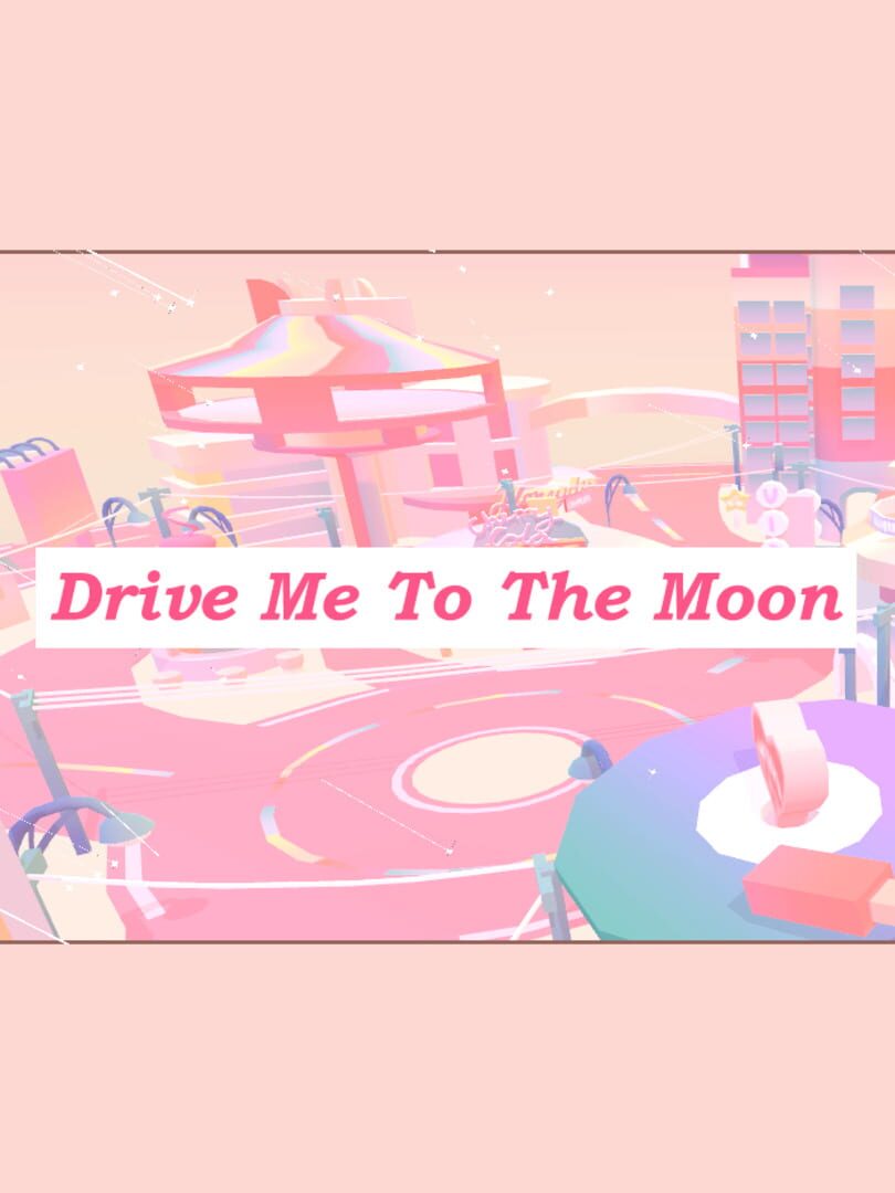 Drive Me to the Moon