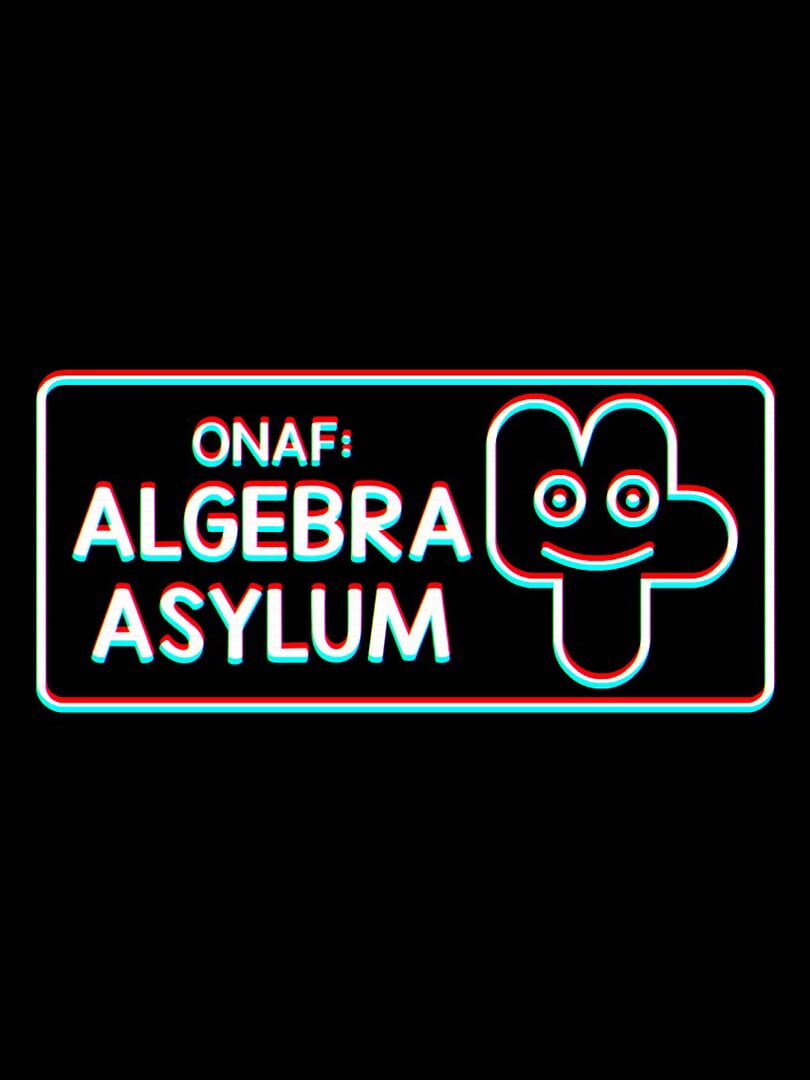 ONAF: Algebra Asylum