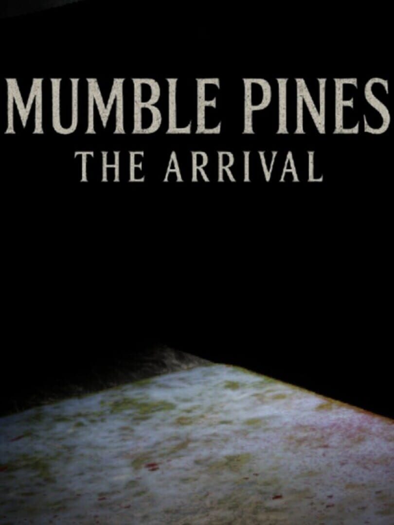 Mumble Pines: The Arrival