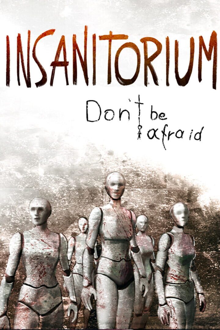 Insanitorium: Don’t Be Afraid