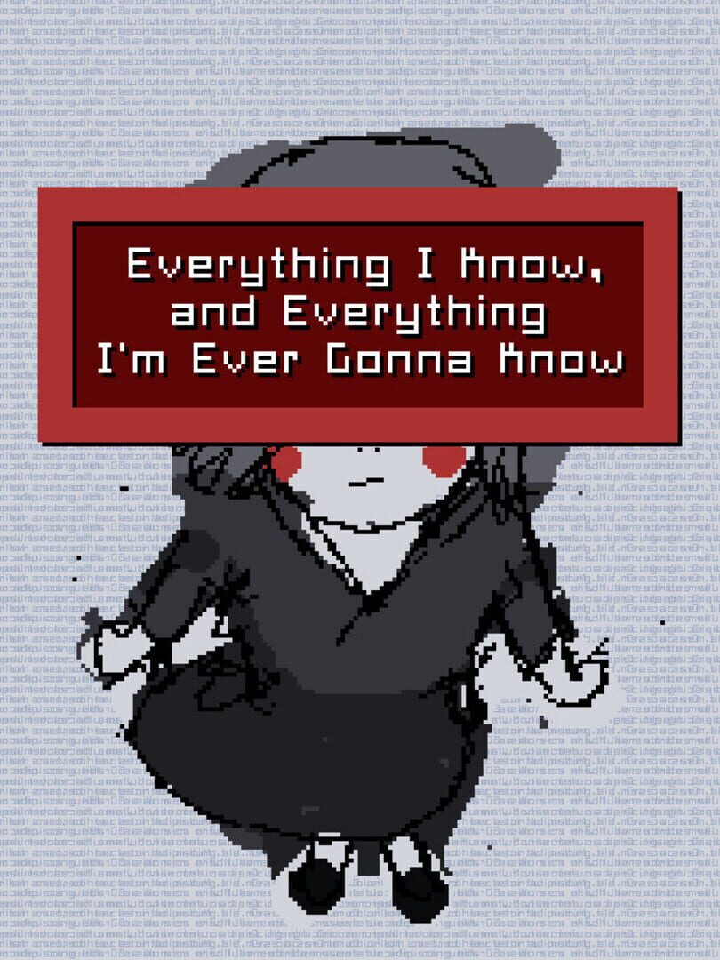Jeu : Everything I Know, and Everything I'm Ever Gonna Know