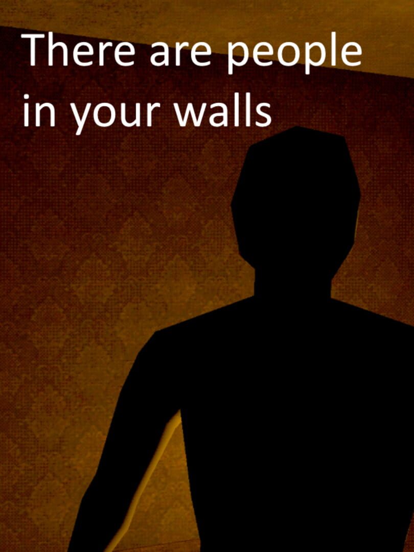 There Are People In Your Walls