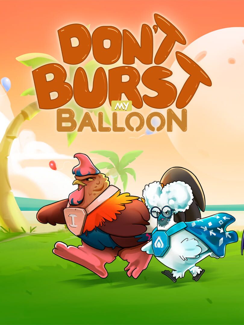 Don't Burst My Balloon